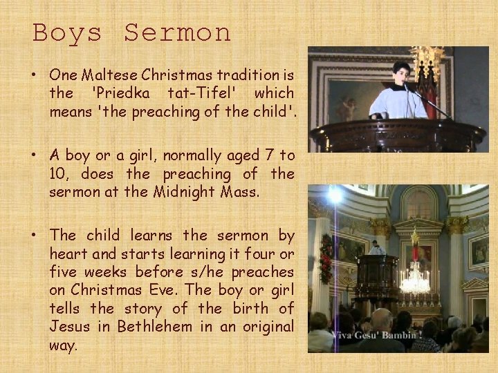 Boys Sermon • One Maltese Christmas tradition is the 'Priedka tat-Tifel' which means 'the