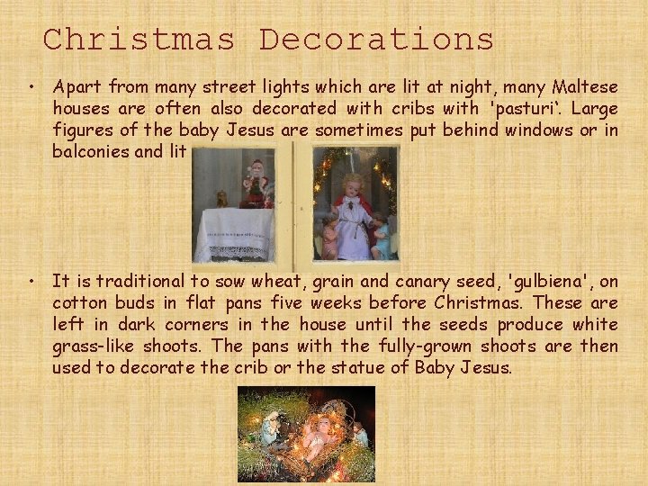 Christmas Decorations • Apart from many street lights which are lit at night, many