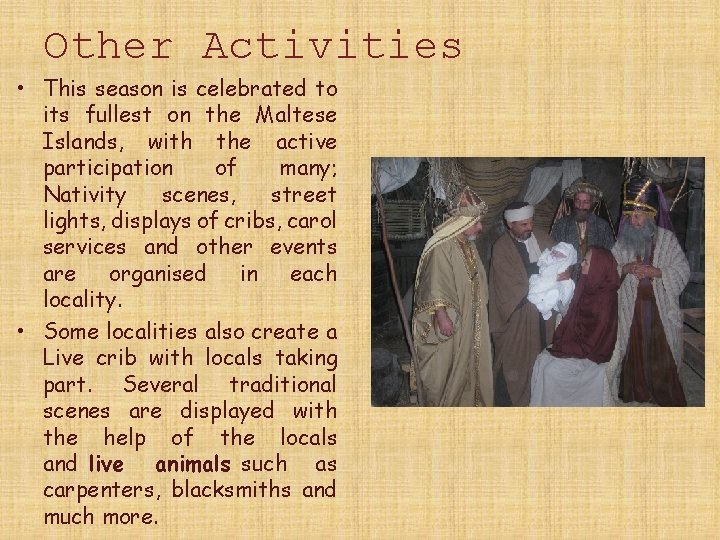Other Activities • This season is celebrated to its fullest on the Maltese Islands,