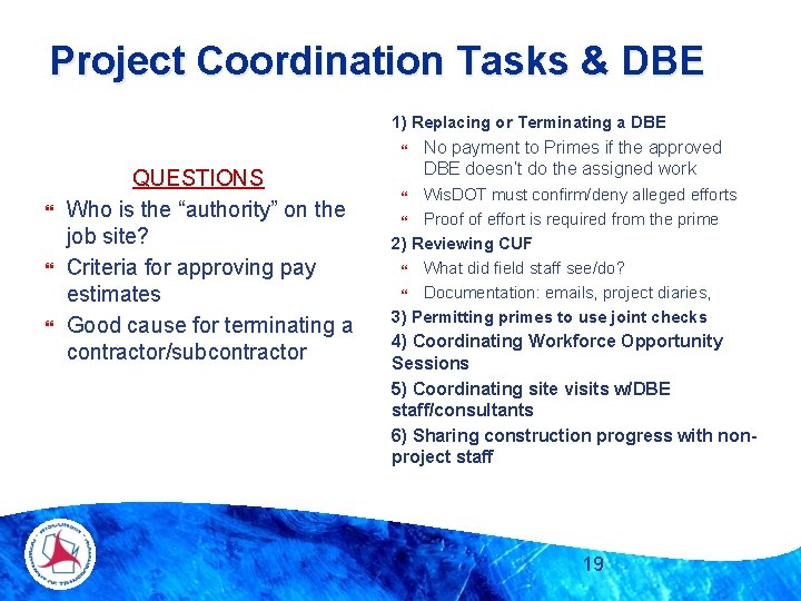 Project Coordination Tasks & DBE 1) Replacing or Terminating a DBE QUESTIONS Who is