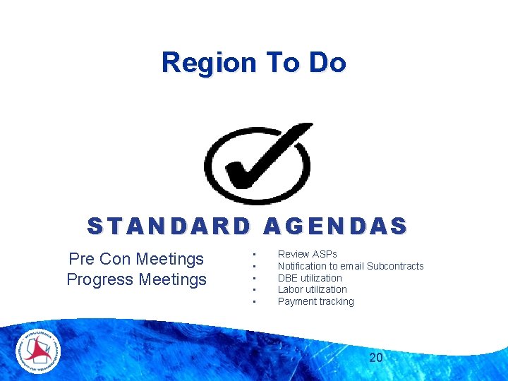 Region To Do STANDARD AGENDAS Pre Con Meetings Progress Meetings • • • Review