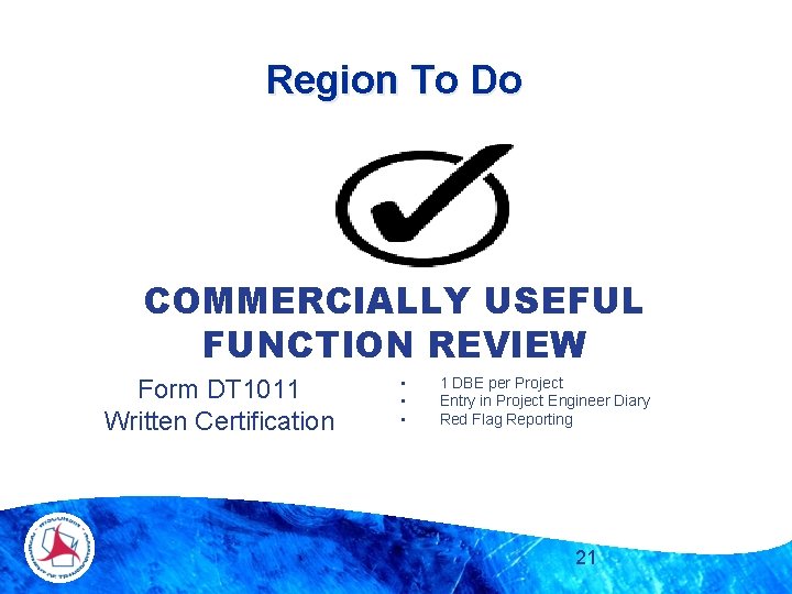 Region To Do COMMERCIALLY USEFUL FUNCTION REVIEW Form DT 1011 Written Certification • •