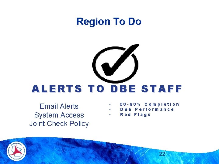 Region To Do ALERTS TO DBE STAFF Email Alerts System Access Joint Check Policy