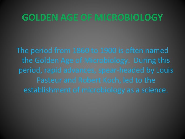 GOLDEN AGE OF MICROBIOLOGY The period from 1860 to 1900 is often named the