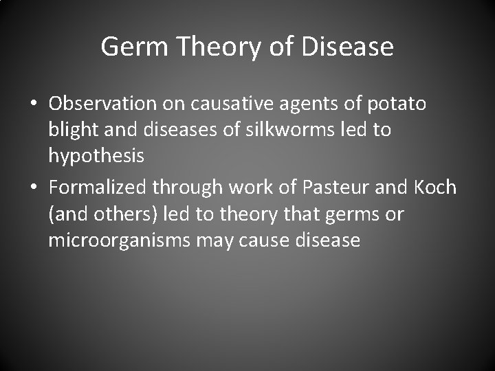 Germ Theory of Disease • Observation on causative agents of potato blight and diseases