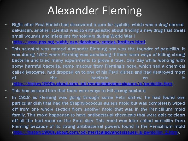 Alexander Fleming • • Right after Paul Ehrlich had discovered a cure for syphilis,