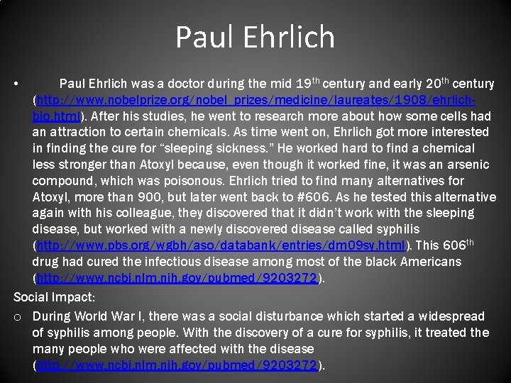 Paul Ehrlich • Paul Ehrlich was a doctor during the mid 19 th century