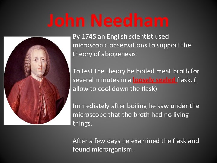 John Needham By 1745 an English scientist used microscopic observations to support theory of