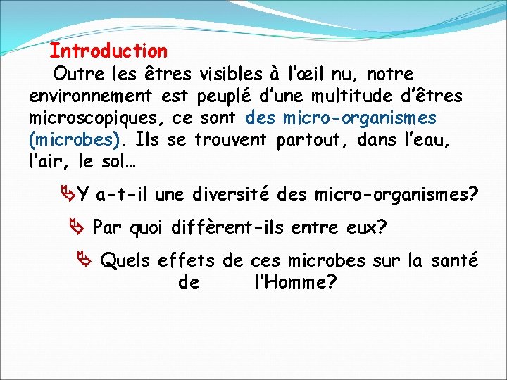 Introduction Outre les êtres visibles à l’œil nu, notre environnement est peuplé d’une multitude