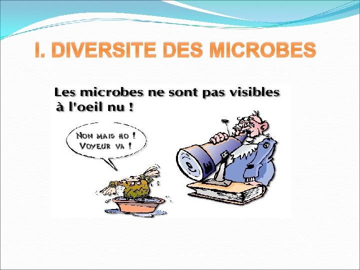 I. DIVERSITE DES MICROBES 