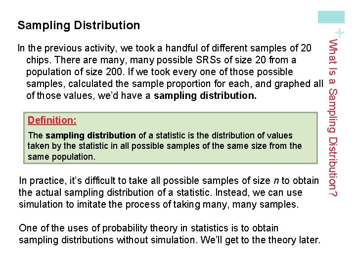 Definition: The sampling distribution of a statistic is the distribution of values taken by