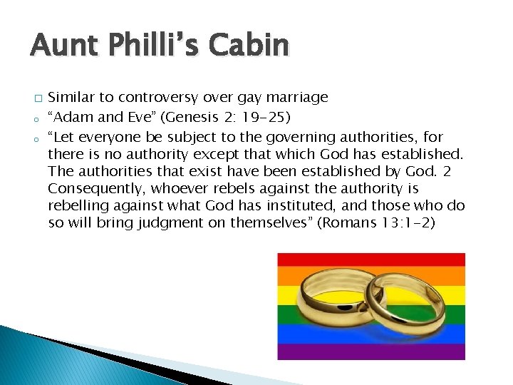 Aunt Philli’s Cabin � o o Similar to controversy over gay marriage “Adam and