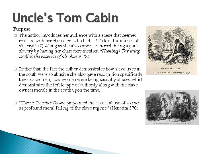 Uncle’s Tom Cabin Purpose � The author introduces her audience with a scene that