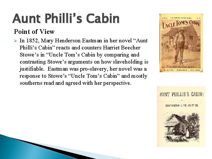 Aunt Philli’s Cabin Point of View Ø In 1852, Mary Henderson Eastman in her