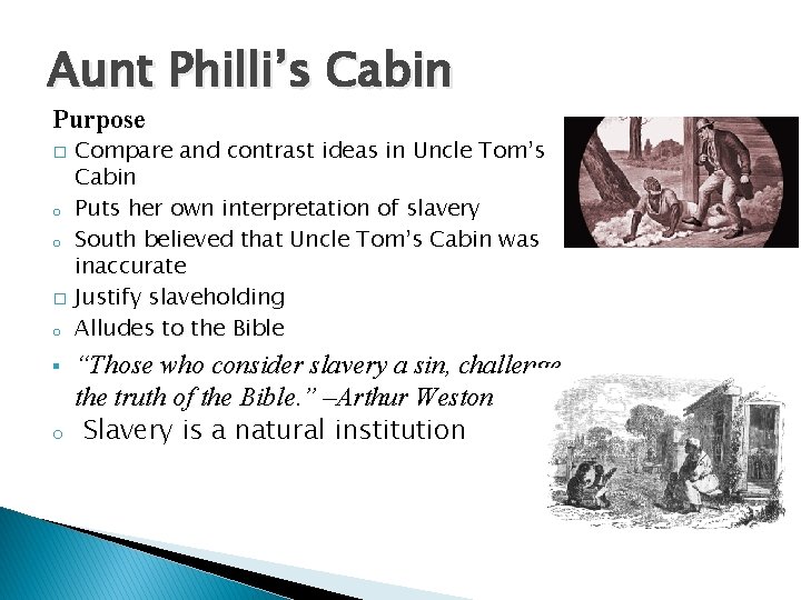 Aunt Philli’s Cabin Purpose � o o � o § o Compare and contrast