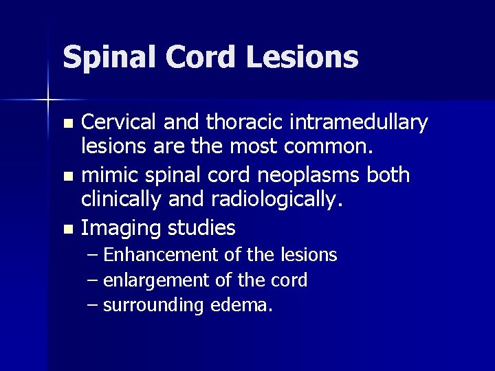 Spinal Cord Lesions Cervical and thoracic intramedullary lesions are the most common. n mimic