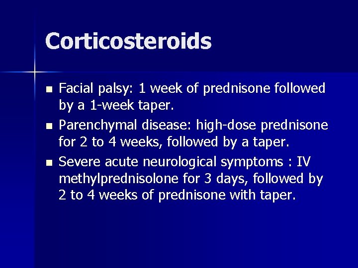 Corticosteroids n n n Facial palsy: 1 week of prednisone followed by a 1