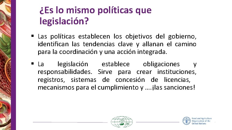 ¿Es lo mismo políticas que legislación? § Las políticas establecen los objetivos del gobierno,