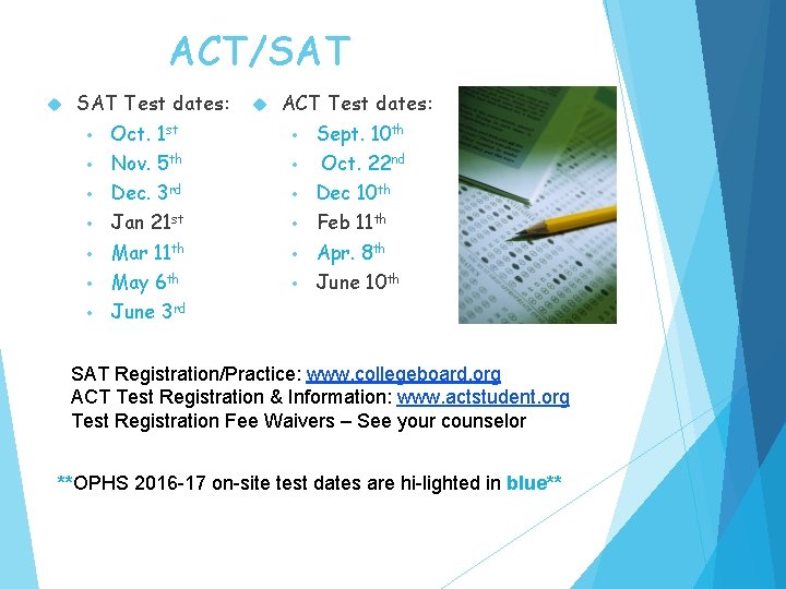 ACT/SAT Test dates: ACT Test dates: • Oct. 1 st • Sept. 10 th