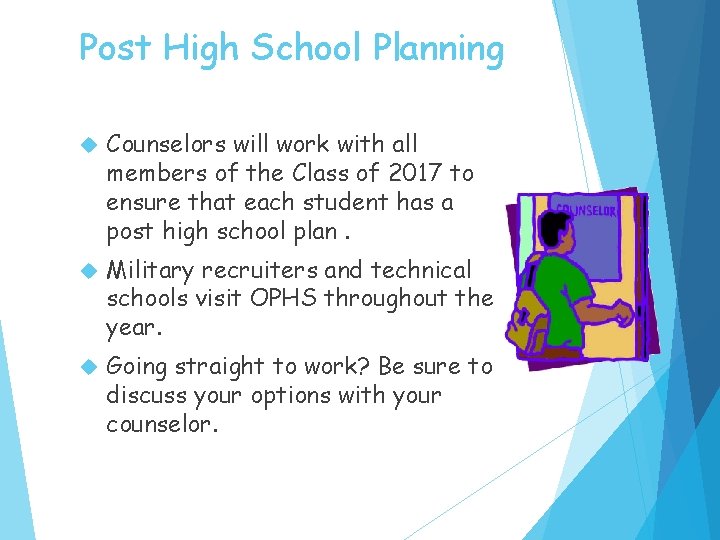 Post High School Planning Counselors will work with all members of the Class of