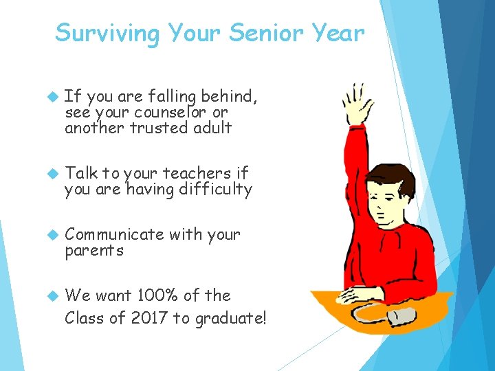 Surviving Your Senior Year If you are falling behind, see your counselor or another