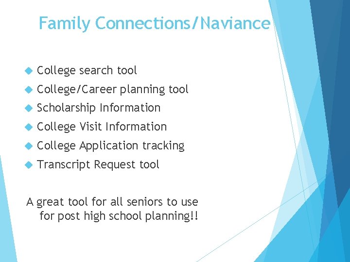 Family Connections/Naviance College search tool College/Career planning tool Scholarship Information College Visit Information College