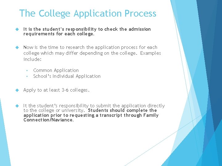 The College Application Process It is the student’s responsibility to check the admission requirements