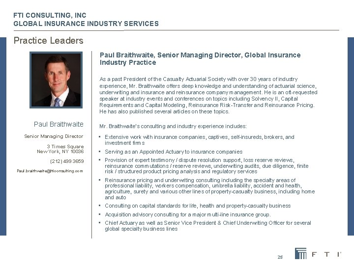 FTI CONSULTING, INC GLOBAL INSURANCE INDUSTRY SERVICES Practice Leaders Paul Braithwaite, Senior Managing Director,