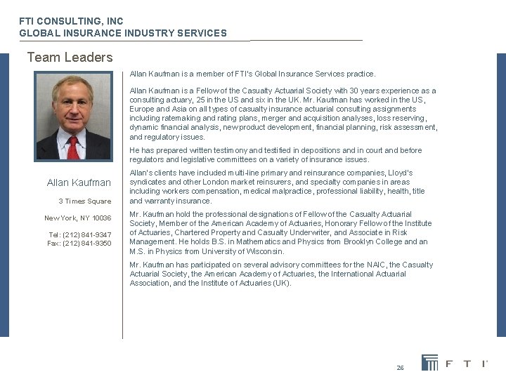 FTI CONSULTING, INC GLOBAL INSURANCE INDUSTRY SERVICES Team Leaders Allan Kaufman is a member