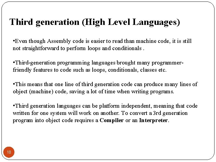 Third generation (High Level Languages) • Even though Assembly code is easier to read