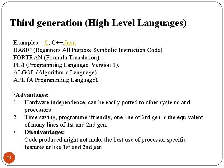 Third generation (High Level Languages) Examples: C, C++, Java. BASIC (Beginners All Purpose Symbolic