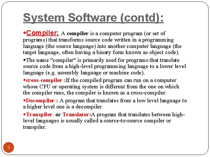 System Software (contd): §Compiler: A compiler is a computer program (or set of programs)