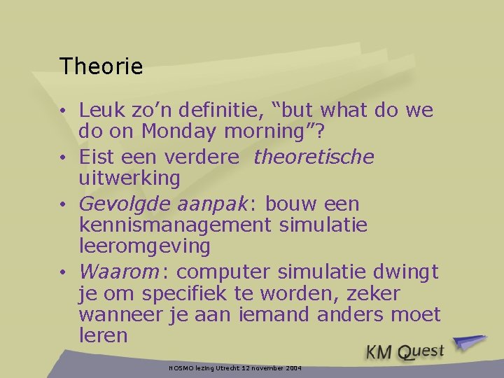 Theorie • Leuk zo’n definitie, “but what do we do on Monday morning”? •