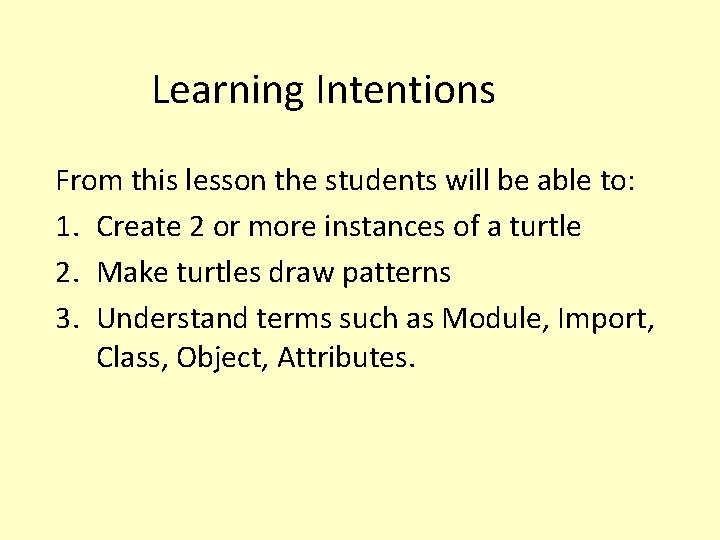 Learning Intentions From this lesson the students will be able to: 1. Create 2