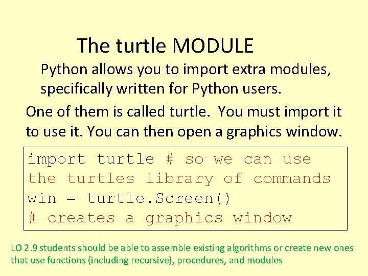 The turtle MODULE Python allows you to import extra modules, specifically written for Python