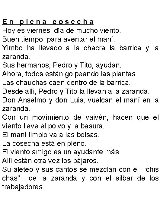 En plena cosecha Hoy es viernes, día de mucho viento. Buen tiempo para aventar