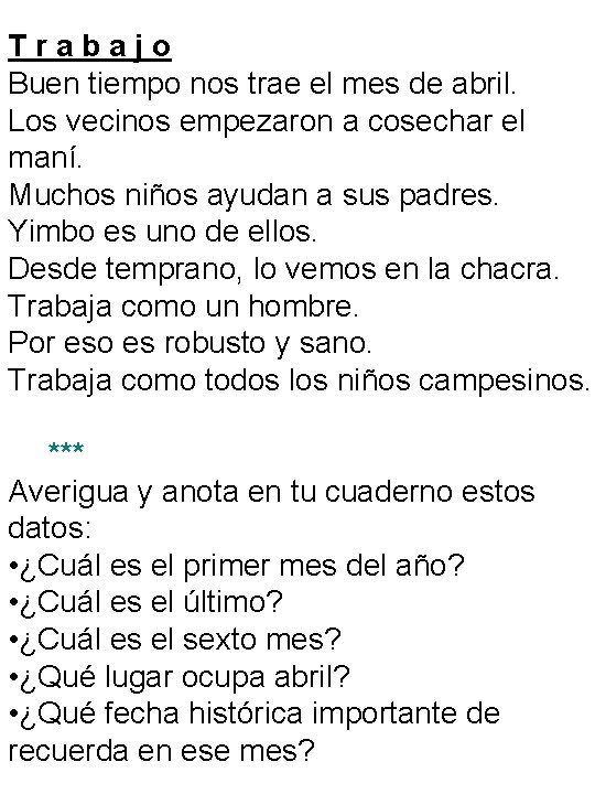 Trabajo Buen tiempo nos trae el mes de abril. Los vecinos empezaron a cosechar