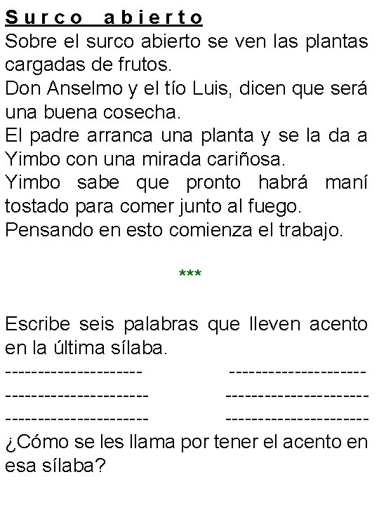 Surco abierto Sobre el surco abierto se ven las plantas cargadas de frutos. Don