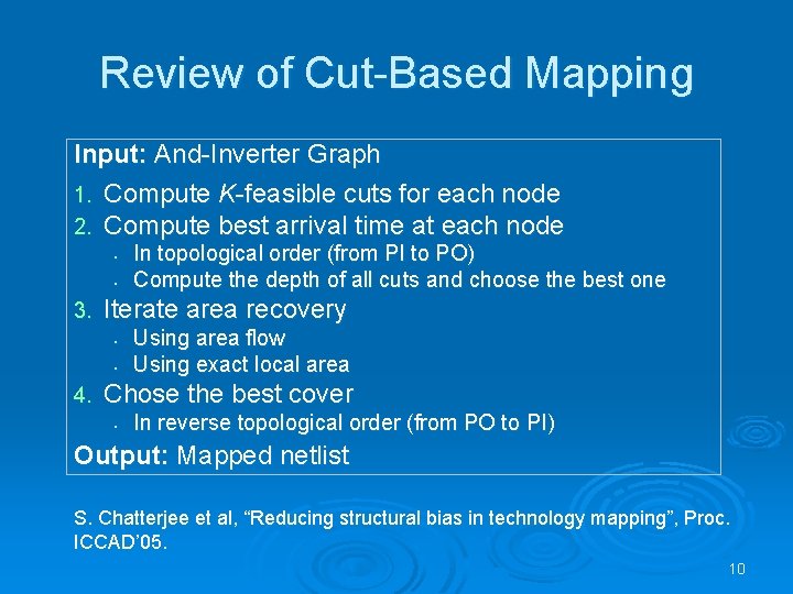 Review of Cut-Based Mapping Input: And-Inverter Graph 1. Compute K-feasible cuts for each node