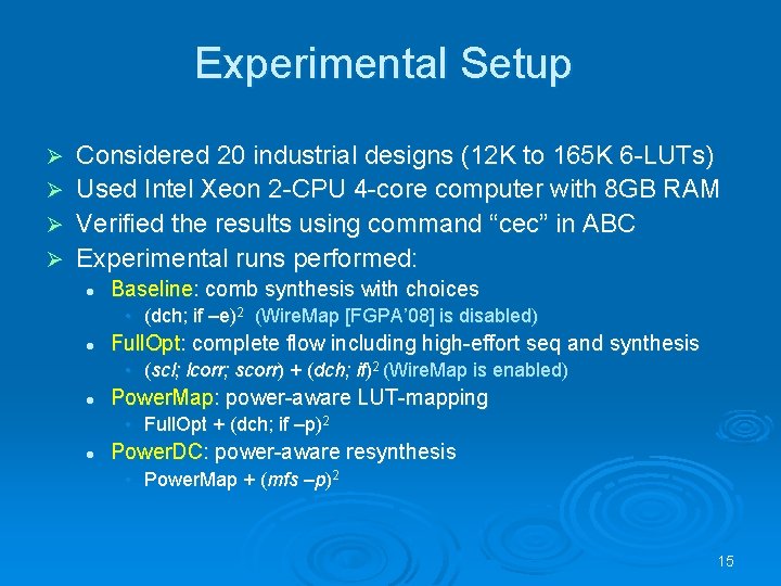 Experimental Setup Considered 20 industrial designs (12 K to 165 K 6 -LUTs) Ø