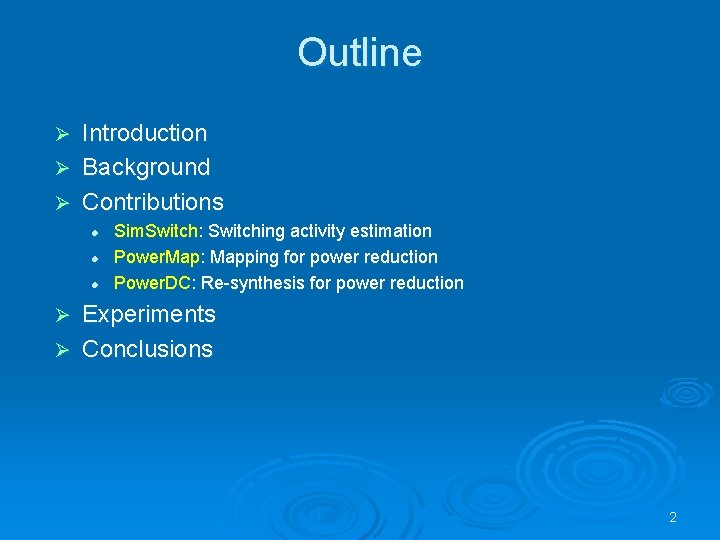 Outline Introduction Ø Background Ø Contributions Ø l l l Sim. Switch: Switching activity