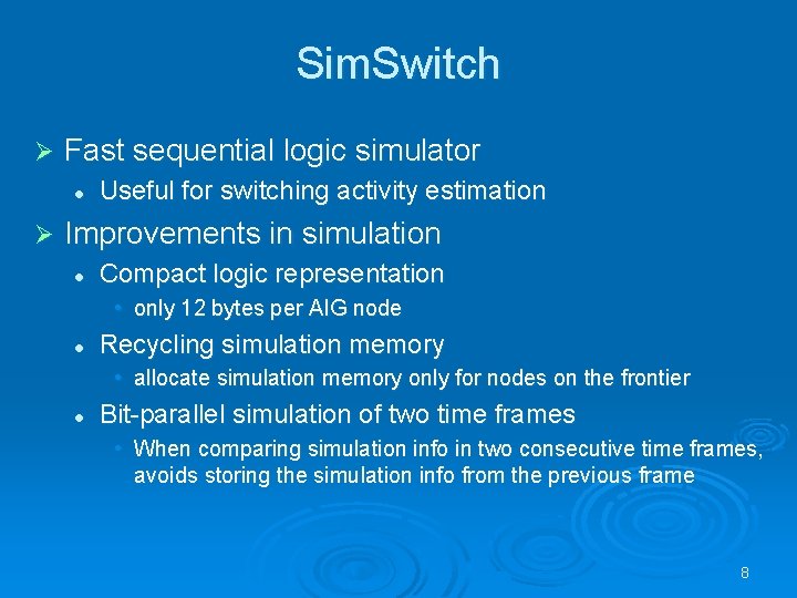 Sim. Switch Ø Fast sequential logic simulator l Ø Useful for switching activity estimation