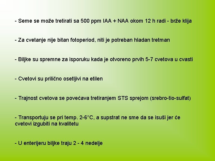 - Seme se može tretirati sa 500 ppm IAA + NAA okom 12 h