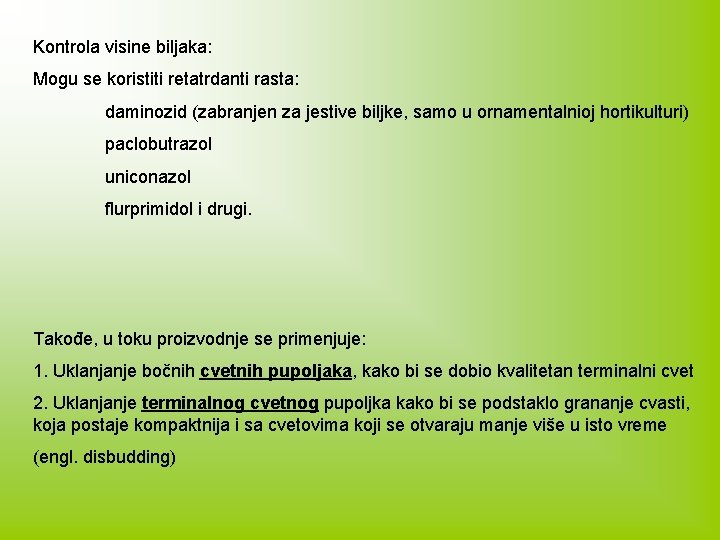 Kontrola visine biljaka: Mogu se koristiti retatrdanti rasta: daminozid (zabranjen za jestive biljke, samo