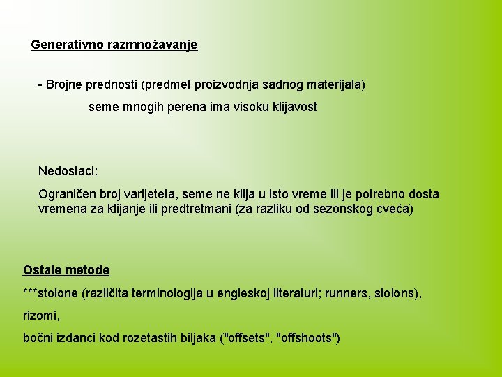 Generativno razmnožavanje - Brojne prednosti (predmet proizvodnja sadnog materijala) seme mnogih perena ima visoku