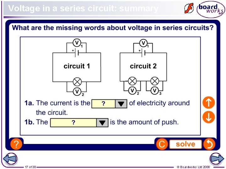 Voltage in a series circuit: summary 17 of 38 © Boardworks Ltd 2008 