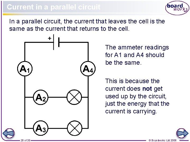 Current in a parallel circuit In a parallel circuit, the current that leaves the