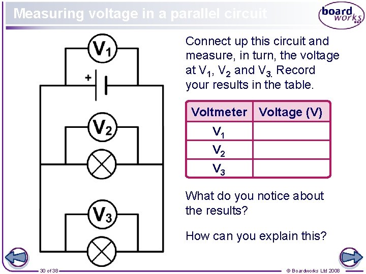 Measuring voltage in a parallel circuit Connect up this circuit and measure, in turn,