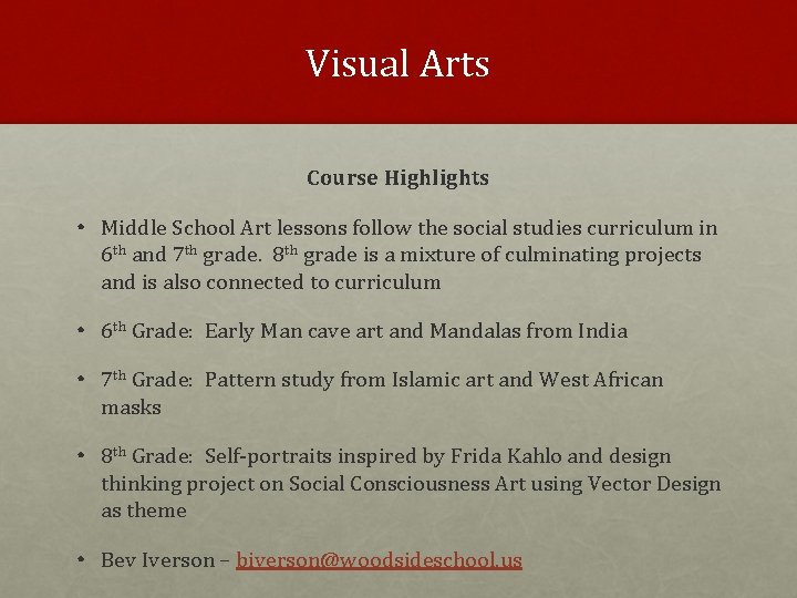 Visual Arts Course Highlights • Middle School Art lessons follow the social studies curriculum Visual Arts Course Highlights • Middle School Art lessons follow the social studies curriculum