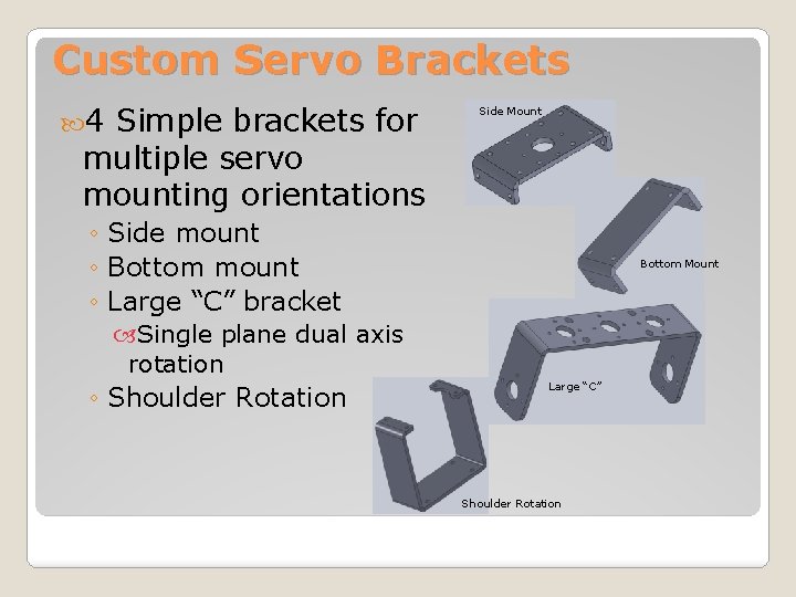 Custom Servo Brackets 4 Simple brackets for Side Mount multiple servo mounting orientations ◦